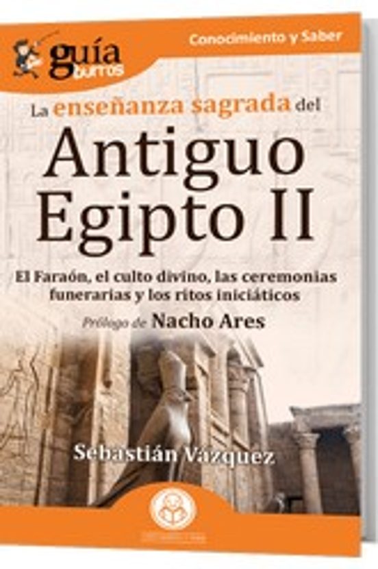 GuíaBurros La Enseñanza Sagrada Del Antiguo Egipto II