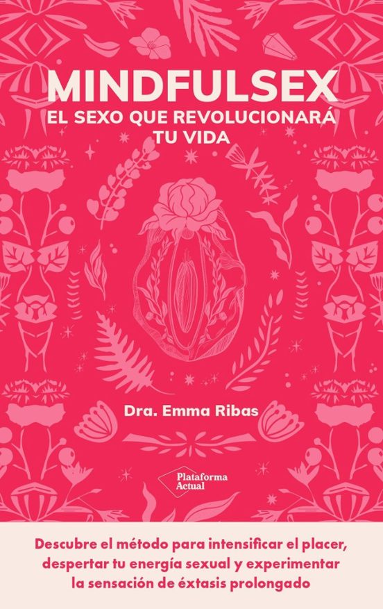 Mindfulsex. El Sexo Que Revolucionará Tu Vida