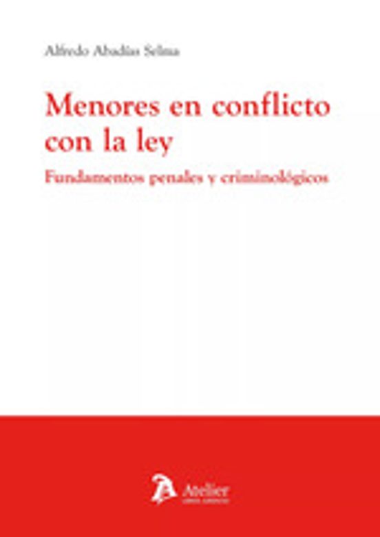 Menores En Conflicto Con La Ley. Fundamentos Penales Y Criminológicos