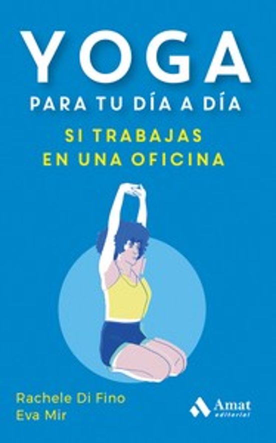 Yoga Para Tu Día A Día. Si Trabajas En Una Oficina