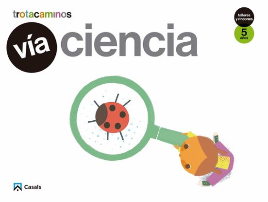 Vía Ciencia 5 Años Talleres Y Rincones Trotacaminos Educacion Infantil