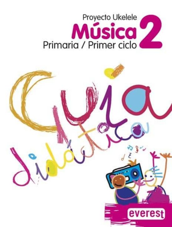 Música 2º Primaria. Guía Didáctica. Proyecto Ukelele