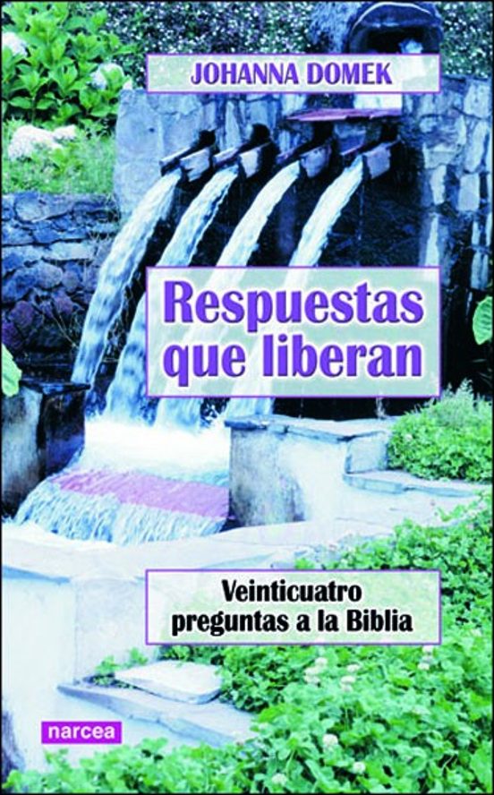 Respuestas Que Liberan: Venticuatro Preguntas A La Biblia