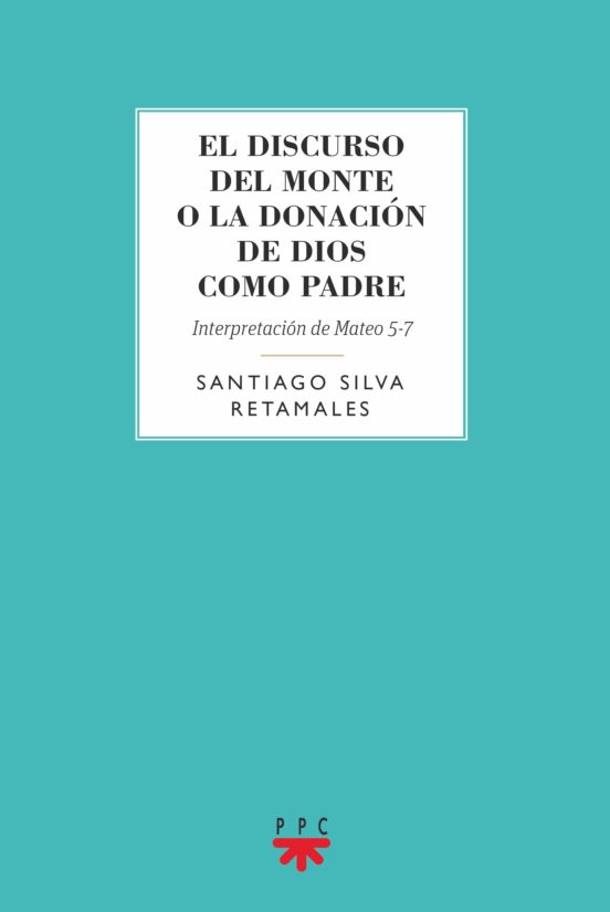 El Discurso Del Monte O La Donacion De Dios Como Padre: Interpretacion