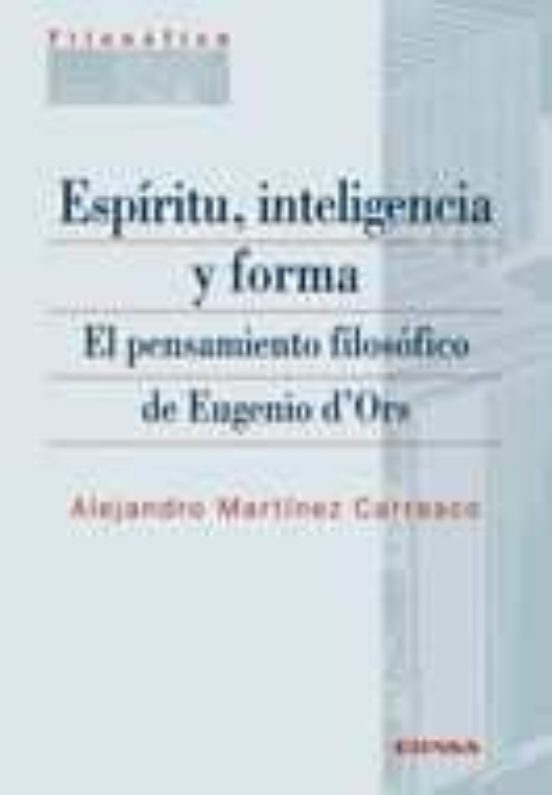 Espiritu Inteligencia Y Forma: El Pensamiento Filosofico De Euge Nio D