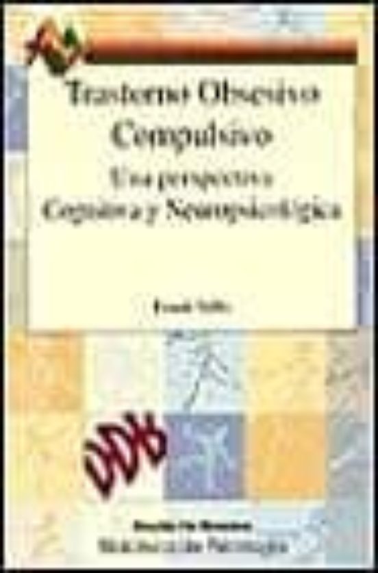 Trastorno Obsesivo Compulsivo. Una Perspectiva Cognitiva Y Neuropsicológica