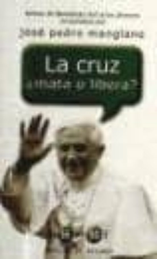 La Cruz ¿mata O Libera?