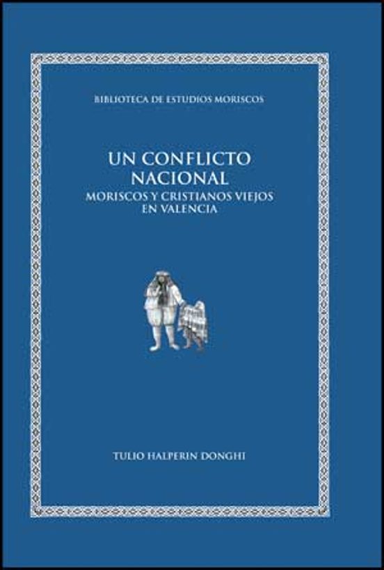 Un Conflicto Nacional: Moriscos y Cristianos Viejos en Valencia