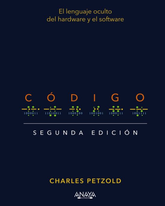 Codigo : El Lenguaje Oculto Del Hardware Y El Software