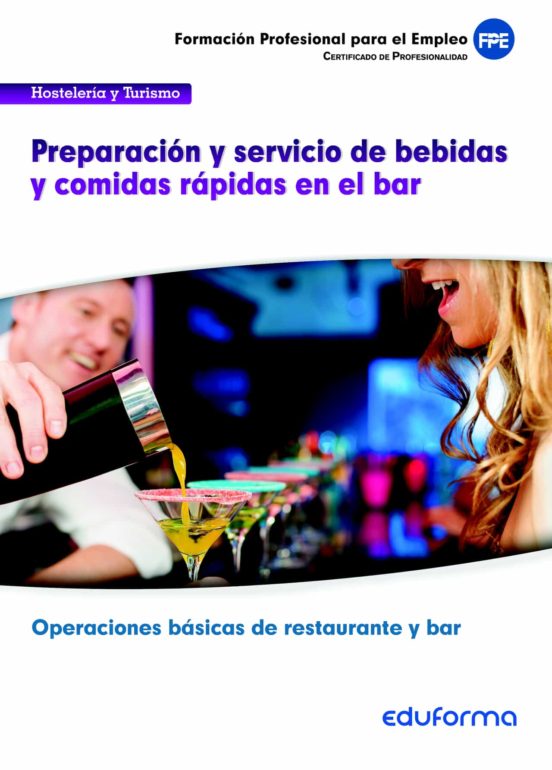UFO0061: Preparación Y Servicio De Bebidas Y Comidas Rápidas En El Bar. Certificado De Profesionalidad Operaciones Básicas De Restaurante Y Bar. Familia Profesional Hostelería Y Turismo