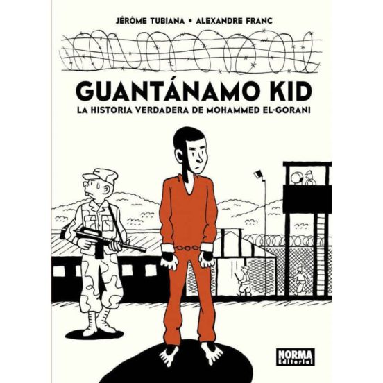 Guantanamo Kid: La Historia Verdaderas de Mohammed El-Gorani