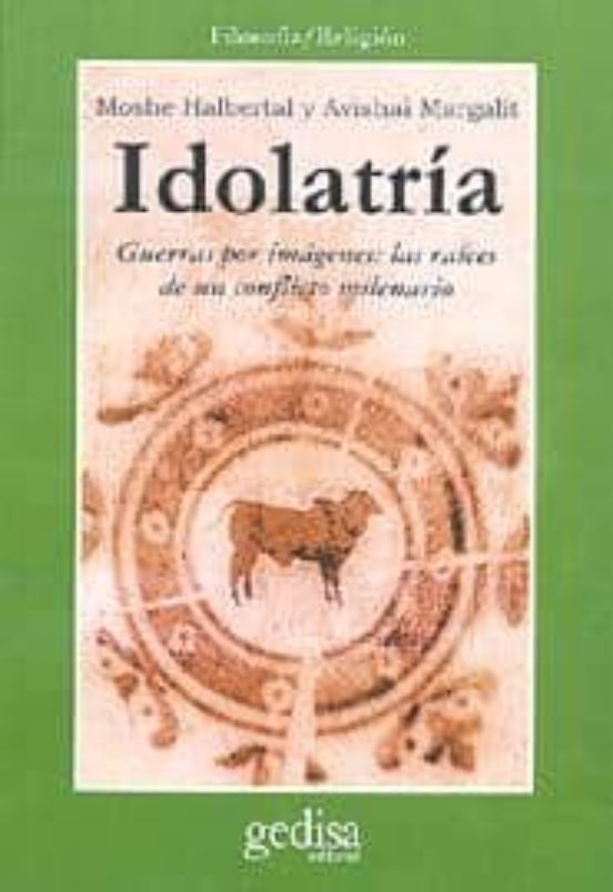 Idolatria: Guerras por Imagenes las Raices de un Conflicto Milen Ario