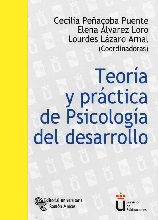 Teoria Y Practica De Psicologia Del Desarrollo. Manual De Practic As