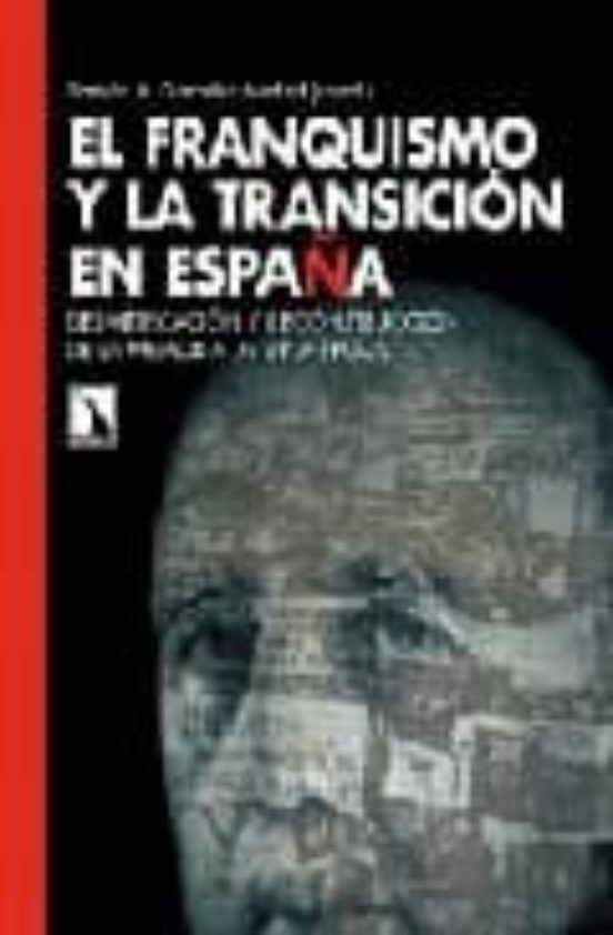 El Franquismo y la Transicion en España: Desmitificacion y Recons Truc