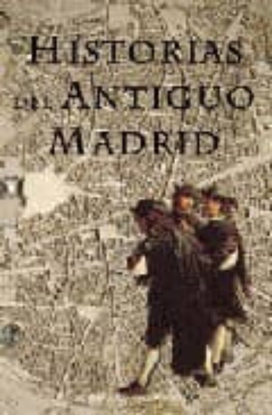 Historias Del Antiguo Madrid