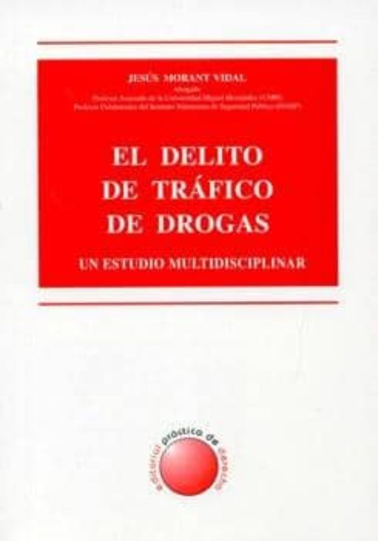 El Delito De Trafico De Drogas: Un Estudio Multidisciplinar