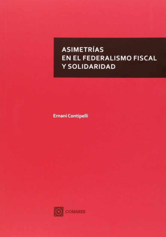 Asimetrías En El Federalismo Fiscal Y Solidaridad