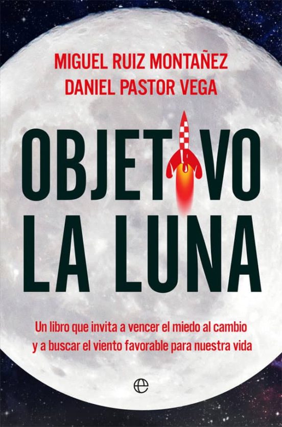 Objetivo La Luna: Un Libro Que Invita A Vencer El Miedo Al Cambio Y A