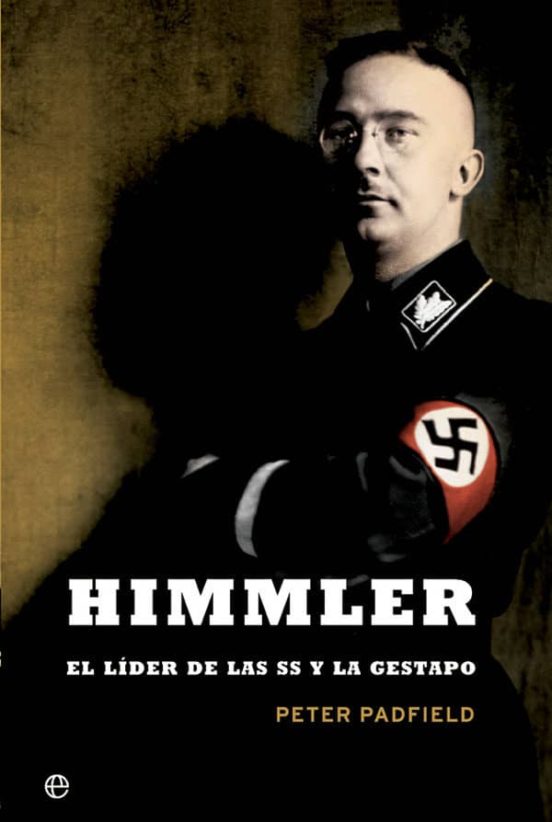 Himmler: El Lider de las Ss y la Gestapo