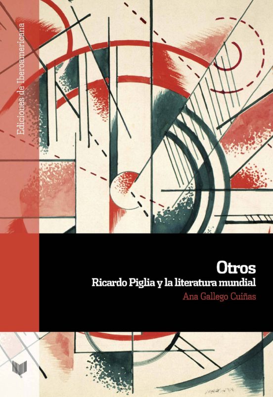 Otros. Ricardo Piglia Y La Literatura Mundial