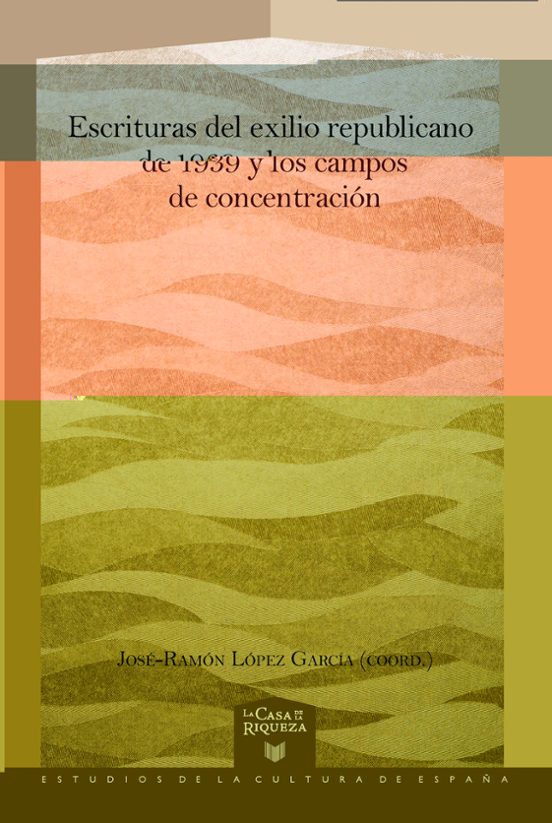Escrituras Del Exilio Republicano De 1939 Y Los Campos De Concentracio