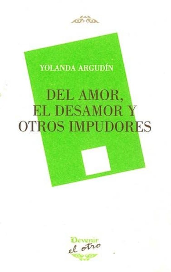 Del Amor El Desamor Y Otros Impudores