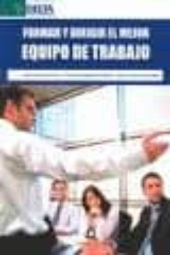 Formar Y Dirigir El Mejor Equipo De Trabajo