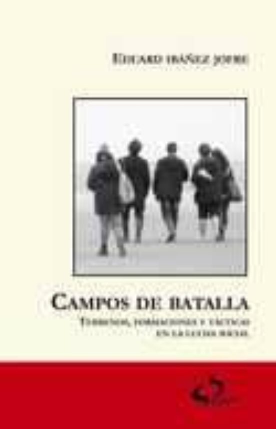 Campos De Batalla: Terrenos Formaciones Y Tacticas En La Lucha S Ocial