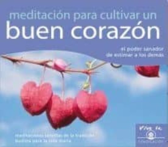 Meditacion Para Cultivar Un Buen Corazon
