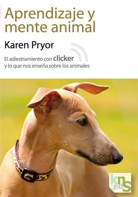 Aprendizaje Y Mente Animal: El Adiestramiento Con Clicker Y Lo Qu E No