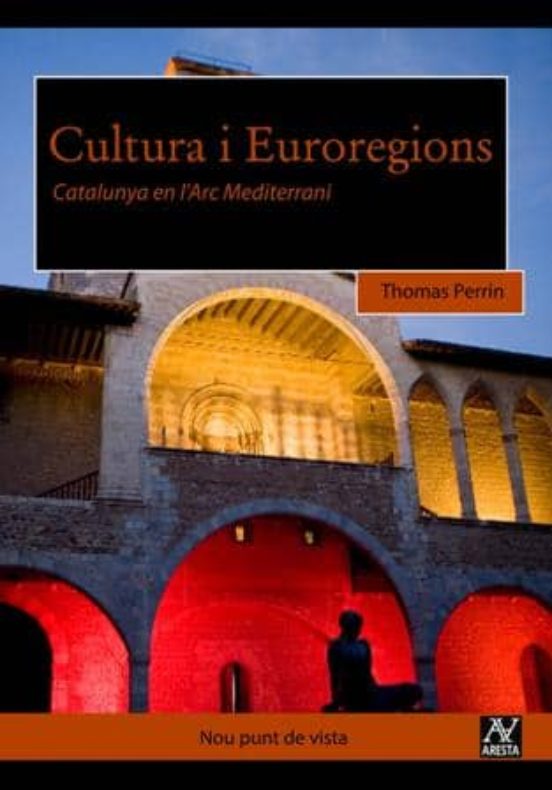 Cultura I Euroregions: Catalunya En L Arc Mediterrani