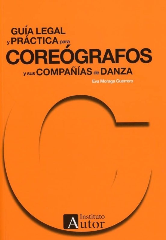 Guía Legal Y Práctica Para Coreógrafos Y Sus Compañias De Danza