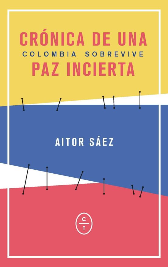 Cronica De Una Paz Incierta: Colombia Sobrevive