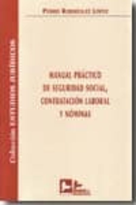 Manual Practico De Seguridad Social: Contratacion Laboral Y Nomin As