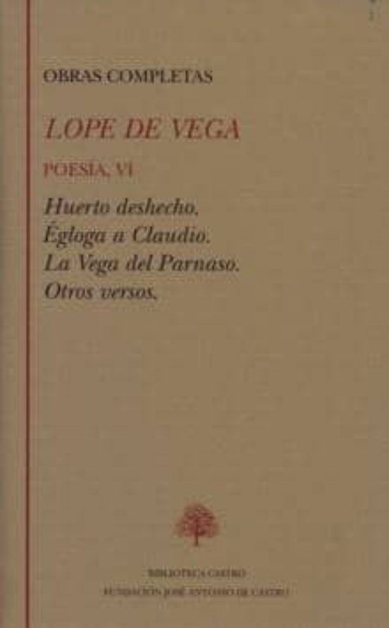 Obras Completas: Poesia : Huerto Deshecho; Egloga A Claudi O; L
