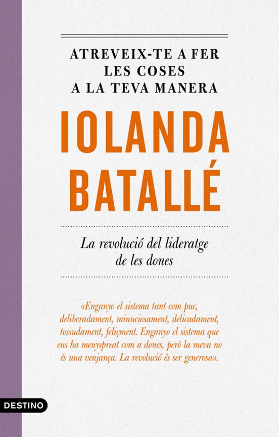 Atreveix-te A Fer Les Coses A La Teva Manera: La Revolucio Del Liderat