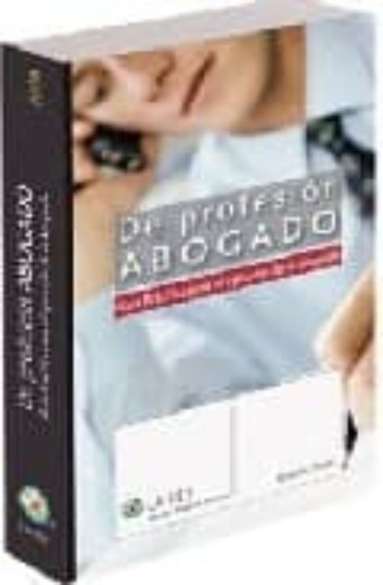 De Profesión Abogado: Guia Practica Para El Ejercicio De La Aboga Cia