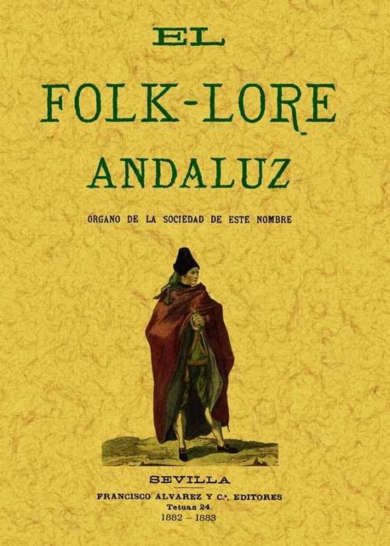 El Folk-lore Andaluz. Organo De La Sociedad De Este Nombre