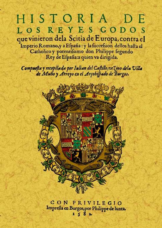 Historia De Los Reyes Godos Que Vinieron De La Scitia De Europa C Ontr