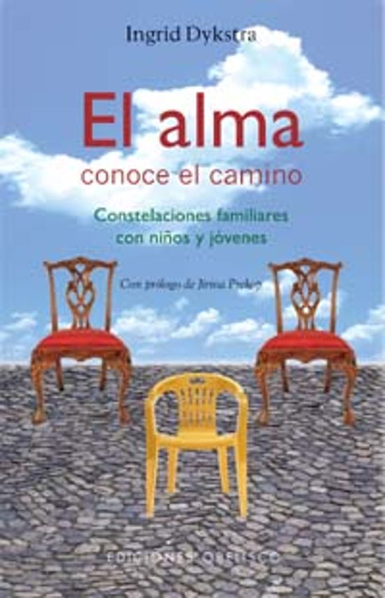 El Alma Conoce El Camino: Constelaciones Familiares Con Niños Y Jovene