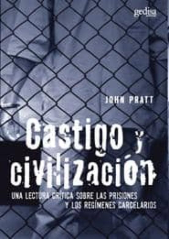 Castigo y Civilizacion: Una Lectura Critica sobre las Prisiones y los