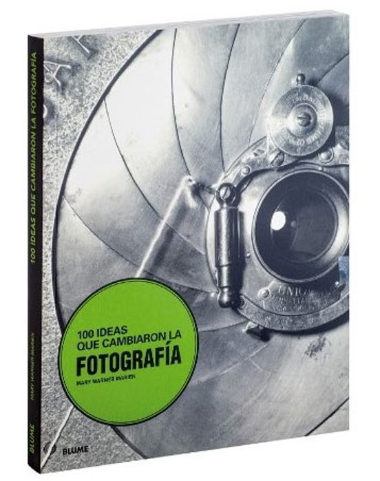 100 Ideas Que Cambiaron La Fotografia