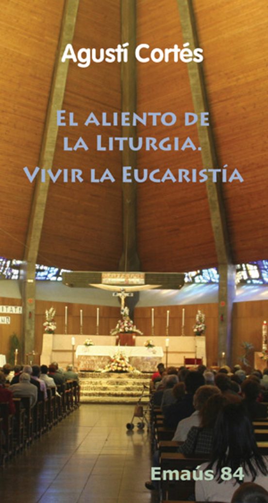 El Aliento De La Liturgia. Vivir La Eucaristía