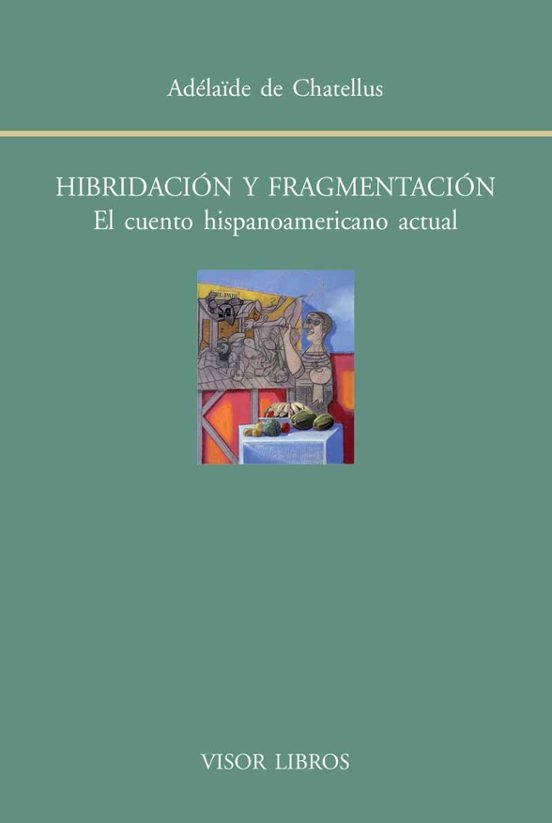 Hibridacion Y Fragmentacion: El Cuento Hispanoamericano Actual