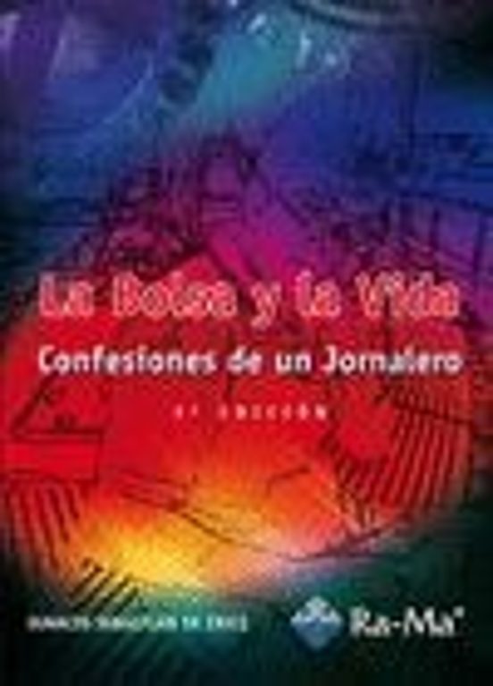 La Bolsa Y La Vida: Confesiones De Un Jornalero