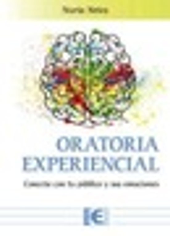 Oratoria Experiencial: Conecta Con Tu Publico Y Sus Emociones