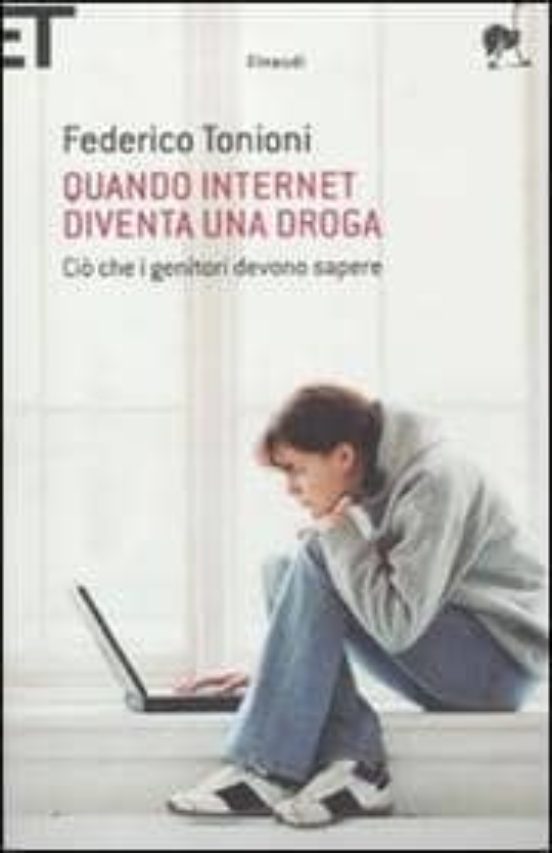Quando Internet Diventa una Droga. Cio Che i Genitori Devono Sape Re