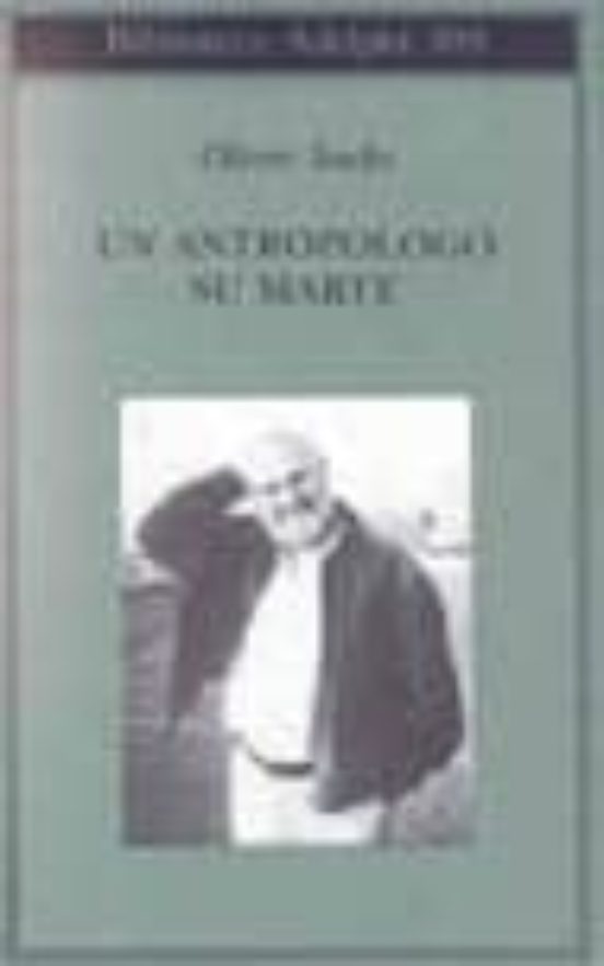Un Antropologo Su Marte: Sette Racconti Paradossali