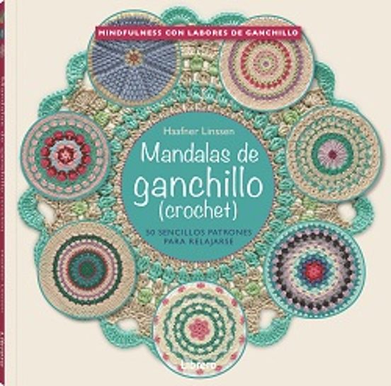 Mandalas De Ganchillo: 50 Sencillos Patrones Para Relajarse