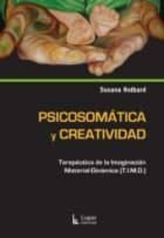 Psicosomatica Y Creatividad. Terapeutica De La Imaginacion Material-di